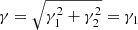 $ \gamma=\sqrt{\gamma_1^2 + \gamma_2^2}=\gamma_1 $