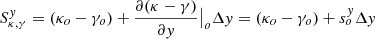 $$ \begin{aligned} S^{ y}_{\kappa ,\gamma }&= (\kappa _o-\gamma _o) + \frac{\partial (\kappa -\gamma )}{\partial { y}}\big |_o \Delta { y} = (\kappa _o-\gamma _o) + s^{ y}_o \Delta { y} \end{aligned} $$
