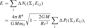 $$ \begin{aligned} E&=\sum _i \Delta N_i (\Sigma _j E_{ij})\nonumber \\&=\frac{4 \pi R^4}{GMm_0} \sqrt{1-\frac{2GM}{Rc^2}}\sum _i \Delta P_i(\Sigma _j E_{ij}), \end{aligned} $$