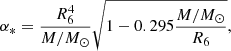 $$ \begin{aligned} \alpha _* = \frac{R_{6}^4}{M/{M_\odot }} \sqrt{1 - 0.295\frac{M/{M_\odot }}{R_{6}}}, \end{aligned} $$