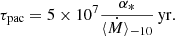 $$ \begin{aligned} \tau _{\rm pac} = 5 \times 10^7\frac{\alpha _*}{\langle \dot{M}\rangle _{{-}10}} \,\mathrm{yr}. \end{aligned} $$