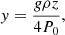 $$ \begin{aligned} y = \frac{g \rho z}{4P_0}, \end{aligned} $$