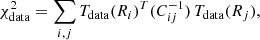 $$ \begin{aligned} \chi ^2_{\rm data}&= \sum _{i,j} T_{\rm data}(R_{i})^{T} (C_{ij}^{-1}) \, T_{\rm data}(R_{j}),\end{aligned} $$