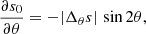 $$ \begin{aligned} \frac{\partial s_{0}}{\partial \theta } = -|\Delta _\theta s| \, \sin {2\theta }, \end{aligned} $$