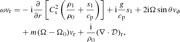 $$ \begin{aligned} \omega {v}_{\rm r} =&-{\mathrm{i}}\frac{\partial }{\partial r}\left[C_{\rm s}^2 \left(\frac{\rho _1}{\rho _0}+ \frac{s_{1}}{{c_{\rm p}}}\right)\right]+{\mathrm{i}}\frac{g}{{c_{\rm p}}} s_{1} +2{\mathrm{i}}\Omega \sin {\theta } {v}_{\phi }\nonumber \\&+m(\Omega -\Omega _{0}){v}_{\rm r} +\frac{{\mathrm{i}}}{\rho _{0}}(\nabla \cdot \mathcal{D} )_{\rm r}, \end{aligned} $$