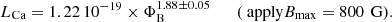 $$ \begin{aligned}&L_\text{Ca} = 1.22\,10^{-19} \times \Phi _\text{B}^{1.88 \pm 0.05} \qquad (\text{ apply}B_{\text{max}}= 800\,\text{ G}) .\end{aligned} $$