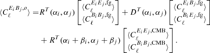 $$ \begin{aligned} \langle C_\ell ^{E_iB_j, o}\rangle =&R^T(\alpha _i, \alpha _j) \begin{bmatrix} \langle C_\ell ^{E_iE_j, \mathrm{fg}}\rangle \\ \langle C_\ell ^{B_iB_j, \mathrm{fg}}\rangle \end{bmatrix}+D^T(\alpha _i, \alpha _j)\begin{bmatrix} \langle C_\ell ^{E_iB_j, \mathrm{fg}}\rangle \\ \langle C_\ell ^{B_iE_j, \mathrm{fg}}\rangle \end{bmatrix}\nonumber \\&+R^T(\alpha _i+\beta _i, \alpha _j+\beta _j) \begin{bmatrix} \langle C_\ell ^{E_iE_j, \mathrm{CMB}}\rangle \\ \langle C_\ell ^{B_iB_j, \mathrm{CMB}}\rangle \end{bmatrix}. \end{aligned} $$