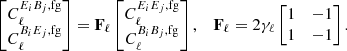 $$ \begin{aligned} \begin{bmatrix} C_\ell ^{E_iB_j, \mathrm{fg}}\\ C_\ell ^{B_iE_j, \mathrm{fg}} \end{bmatrix} = \mathbf F _\ell \begin{bmatrix} C_\ell ^{E_iE_j, \mathrm{fg}}\\ C_\ell ^{B_iB_j, \mathrm{fg}} \end{bmatrix}, \;\;\; \mathbf F _\ell = 2\gamma _\ell \begin{bmatrix} 1&-1\\ 1&-1 \end{bmatrix}. \end{aligned} $$