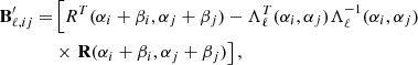 $$ \begin{aligned} \mathbf B^\prime _{\ell , ij} =&\left[R^T(\alpha _i +\beta _i,\alpha _j+\beta _j)-\Lambda _\ell ^T(\alpha _i,\alpha _j) \mathbf \Lambda _\ell ^{-1}(\alpha _i, \alpha _j)\right.\nonumber \\&\times \left.\mathbf R (\alpha _i+\beta _i, \alpha _j+\beta _j)\right], \end{aligned} $$