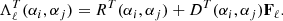 $$ \begin{aligned}&\Lambda _\ell ^T(\alpha _i, \alpha _j) = R^T(\alpha _i, \alpha _j) + D^T(\alpha _i, \alpha _j)\mathbf F _\ell . \end{aligned} $$