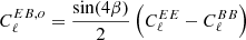 $ C^{EB, o}_\ell = \frac{\sin(4\beta)}{2}\left(C^{EE}_\ell - C^{BB}_\ell\right) $