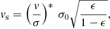 $$ \begin{aligned} {v}_{\rm s} = \left(\frac{{v}}{\sigma }\right)^*\ \sigma _0 \sqrt{\frac{\epsilon }{1-\epsilon }}, \end{aligned} $$