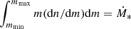 $ \smallint_{m_{\mathrm{min}}}^{m_{\mathrm{max}}} m (\mathrm{d}n/\mathrm{d}m)\mathrm{d}m =\dot{M}_* $