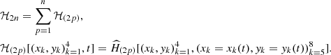 $$ \begin{aligned}&\mathcal{H} _{2n} = \sum _{p = 1}^n \mathcal{H} _{(2p)},\nonumber \\&\mathcal{H} _{(2p)}[(x_k,{ y}_k)_{k=1}^4,t] = \widehat{H}_{(2p)}[(x_k,{ y}_k)_{k=1}^4, (x_k = x_k(t), { y}_k = { y}_k(t))_{k=5}^8]. \end{aligned} $$