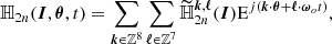 $$ \begin{aligned} \mathbb{H} _{2n}(\boldsymbol{I},\boldsymbol{\theta },t) = \sum _{\boldsymbol{k} \in \mathbb{Z} ^8} \sum _{\boldsymbol{\ell } \in \mathbb{Z} ^7} \widetilde{\mathbb{H} }_{2n}^{\boldsymbol{k},\boldsymbol{\ell }} (\boldsymbol{I}) \mathrm{E}^{j \left(\boldsymbol{k} \cdot \boldsymbol{\theta } + \boldsymbol{\ell } \cdot {{\boldsymbol{\omega }}_{o}} t \right)}, \end{aligned} $$