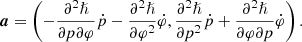 $$ \begin{aligned} \boldsymbol{a} = \left(-\frac{\partial ^2 \hslash }{\partial p \partial \varphi } \dot{p} -\frac{\partial ^2 \hslash }{\partial \varphi ^2} \dot{\varphi } , \frac{\partial ^2 \hslash }{\partial p^2} \dot{p} + \frac{\partial ^2 \hslash }{\partial \varphi \partial p} \dot{\varphi }\right). \end{aligned} $$