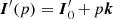 $ {\boldsymbol{I}}^{\prime}(p) = {\boldsymbol{I}}^{\prime}_0\,{+}\,p {\boldsymbol{k}} $