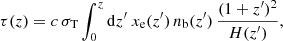 $$ \begin{aligned} \tau (z) = c\,\sigma _\mathrm{T} \int _{0}^{z} \mathrm{d} z^\prime \ x_{\rm e}(z^\prime )\, n_{\rm b}(z^\prime )\, \frac{(1+z^\prime )^2}{H(z^\prime )} , \end{aligned} $$
