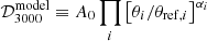 $ \mathcal{D}_{3000}^{\mathrm{model}} \equiv A_0 \prod_i \left[\theta_i/\theta_{\mathrm{ref},i}\right] ^{\alpha_i} $