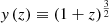 $ \mathit{y}\, (z)\equiv(1+z)^{\frac{3}{2}} $
