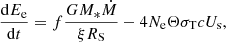 $$ \begin{aligned} \frac{\mathrm{d} E_{\rm e}}{\mathrm{d}t}=f\frac{G M_*\dot{M}}{\xi R_{\rm S}}-4 N_{\rm e}\Theta \sigma _{\rm T}c U_{\rm s}, \end{aligned} $$