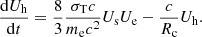 $$ \begin{aligned} \frac{\mathrm{d} U_{\rm h}}{\mathrm{d} t}= \frac{8}{3}\frac{\sigma _{\rm T}c}{m_{\rm e} c^2} U_{\rm s} U_{\rm e} - \frac{c}{R_{\rm c}}U_{\rm h} . \end{aligned} $$