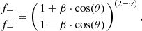 $$ \begin{aligned} \frac{f_{+}}{f_{-}}= \left( \frac{1 + \beta \cdot \cos (\theta )}{1 - \beta \cdot \cos (\theta )}\right)^{(2 - \alpha )} , \end{aligned} $$