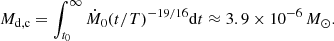$$ \begin{aligned} M_{\rm d,c}=\int _{t_{0}}^{\infty }\dot{M}_{0}(t/T)^{-19/16}\mathrm{d}t\approx 3.9\times 10^{-6}\,M_{\odot }. \end{aligned} $$