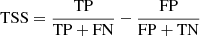 $$ \begin{aligned} \mathrm{TSS} =\frac{\mathrm{TP} }{\mathrm{TP} +\mathrm{FN} }-\frac{\mathrm{FP} }{\mathrm{FP} +\mathrm{TN} } \end{aligned} $$