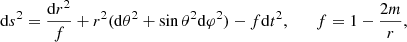 $$ \begin{aligned} \mathrm{d}s^2 = \dfrac{\mathrm{d}r^2}{f}+r^2(\mathrm{d}\theta ^2 + \sin {\theta }^2 \mathrm{d}\varphi ^2)-f\mathrm{d}t^2,\qquad f=1-\frac{2m}{r}, \end{aligned} $$