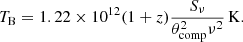 $$ \begin{aligned} T_\mathrm{B} =1.22 \times 10^{12} (1+z) \frac{S_{\nu }}{\theta _\mathrm{comp} ^{2}\nu ^{2}} \, \mathrm{K} . \end{aligned} $$