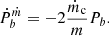 $$ \begin{aligned} \dot{P}_b^{\dot{m}}=-2\frac{\dot{m}_{\rm c}}{m}P_b. \end{aligned} $$