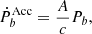 $$ \begin{aligned} \dot{P}_b^\mathrm{Acc}=\frac{A}{{c}}P_{b}, \end{aligned} $$