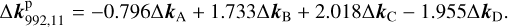 ${\rm{\Delta }}{\bf{k}}_{{\rm{992,11}}}^{\rm{p}} =- 0.796{\rm{\Delta }}{{\bf{k}}_{\rm{A}}} + 1.177{\rm{\Delta }}{{\bf{k}}_{\rm{B}}} + 2.018{\rm{\Delta }}{{\bf{k}}_{\rm{C}}} - 1.955{\rm{\Delta }}{{\bf{k}}_{\rm{D}}}.$