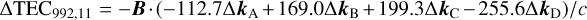 ${\rm{\Delta TE}}{{\rm{C}}_{992,11}} =- {\bf{B}} \cdot \left( { - 112.7{\rm{\Delta }}{{\bf{k}}_{\rm{A}}} + 169.0{\rm{\Delta }}{{\bf{k}}_{\rm{B}}} + 199.3{\rm{\Delta }}{{\bf{k}}_{\rm{C}}} - 255.6{\rm{\Delta }}{{\bf{k}}_{\rm{D}}}} \right)/c$