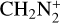 ${\rm{C}}{{\rm{H}}_{\rm{2}}}{\rm{N}}_2^ + $