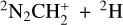 $^2{{\rm{N}}_2}{\rm{CH}}_2^ + { + ^2}{\rm{H}}$
