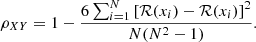 $$ \begin{aligned} \rho _{XY} = 1 - \frac{6 \sum _{i=1}^N \left[\mathcal{R} (x_i) - \mathcal{R} (x_i)\right]^2}{N(N^2-1)}. \end{aligned} $$