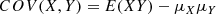 $$ \begin{aligned} COV(X,Y)= E(XY) - \mu _X \mu _Y \end{aligned} $$