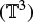 Mathematical equation: $\left( {{{\mathbb{T}}^3}} \right)$