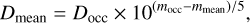 ${D_{{\rm{mean}}}} = {{{D_{{\rm{occ}}}} \times 10\left( {{m_{{\rm{occ}}}} - {m_{{\rm{mean}}}}} \right)} \mathord{\left/{\vphantom {{{D_{{\rm{occ}}}} \times 10\left( {{m_{{\rm{occ}}}} - {m_{{\rm{mean}}}}} \right)} {5,}}} \right. \kern-\nulldelimiterspace} {5,}}$