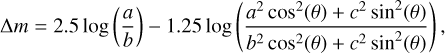 $\Delta m = 2.5\log \left( {{a \over b}} \right) - 1.25\log \left( {{{{a^2}{{\cos }^2}\left( \theta \right) + {c^2}{{\sin }^2}\left( \theta \right)} \over {{b^2}{{\cos }^2}\left( \theta \right) + {c^2}{{\sin }^2}\left( \theta \right)}}} \right),$