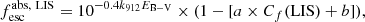 $$ \begin{aligned} f_{\rm esc}^\mathrm{abs,\ LIS}= 10^{-0.4k_{912}E_{\rm B-V}} \times (1 - [a \times C_f(\mathrm{LIS})+ b]), \end{aligned} $$