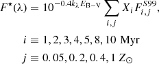 $$ \begin{aligned} \begin{aligned} F^{\star }(\lambda )&= 10^{-0.4 k_{\lambda } E_{\rm B-V}} \sum _{i,j} X_i F^{S99}_{i, j}, \\ i&\equiv 1, 2, 3, 4, 5, 8, 10\,\mathrm{\,Myr} \\ j&\equiv 0.05, 0.2, 0.4, 1\,Z_{\odot }\\ \end{aligned} \end{aligned} $$