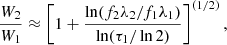 $$ \begin{aligned} \dfrac{W_2}{W_1} \approx \left[1+\dfrac{\ln (f_2 \lambda _2 / f_1 \lambda _1)}{\ln (\tau _1 / \ln 2)}\right]^{(1/2)} ,\end{aligned} $$
