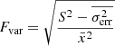 $$ \begin{aligned} F_{\rm {var}}=\sqrt{{S^{2}-{\overline{\sigma ^{2}_{\rm {err}}}}\over \bar{x}^2}} \end{aligned} $$