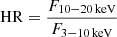 $ \mathrm{HR}=\frac{F_{10{-}20\,\mathrm{keV}}}{F_{3{-}10\, \mathrm{keV}}} $