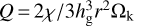 $Q = 2\chi /3h_{\rm{g}}^3{r^2}{\Omega_{\rm{k}}}$