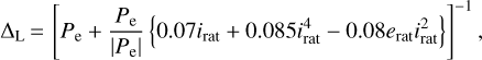 ${\Delta_{\rm{L}}} = {\left[{{P_{\rm{e}}} + {{{P_{\rm{e}}}} \over {\left| {{P_{\rm{e}}}} \right|}}\left\{{0.07{i_{{\rm{rat}}}} + 0.085i_{{\rm{rat}}}^4 - 0.08{e_{{\rm{rat}}}}i_{{\rm{rat}}}^2} \right\}} \right]^{- 1}},$