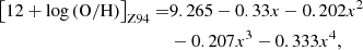$$ \begin{aligned} \left[ 12 + \log \left( \mathrm{O/H} \right) \right]_{\rm Z94} =&9.265 - 0.33 x - 0.202 x^2\nonumber \\&- 0.207 x^3 - 0.333 x^4 , \end{aligned} $$